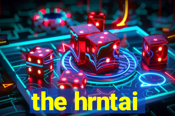 the hrntai